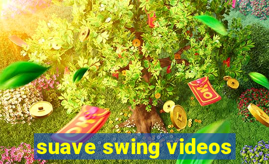 suave swing videos